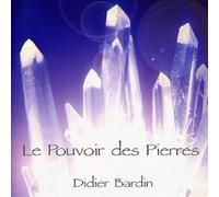 Didier BARDIN - Le Pouvoir Des Pierres