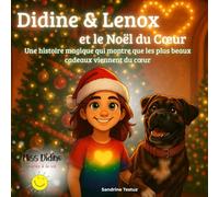 Didine & Lenox et Le Noël du Cœur: Une histoire magique qui montre que les plus beaux cadeaux viennent du cœur