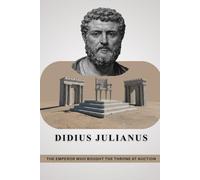 Didius Julianus: The Emperor Who Bought the Throne at Auction (Emperors of Rome)