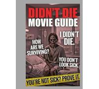 DIDN'T DIE-Movie Guide: After the World Fell to the Biters: Podcast Host Vinita Battles Grief, a Broken Romance, and the Sudden Arrival of an Orphaned ... Family Struggles to Survive the Apocalypse