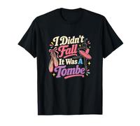 Didn'T Fall It Was a Tombe Funny Ballet Pointe Shoes Dance Camiseta