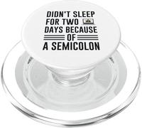 Didn'T Sleep For Two Days Because of A Semicolon Programmer PopSockets PopGrip para MagSafe