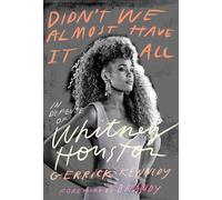 Didn't We Almost Have It All: In Defense of Whitney Houston: In defense of Whitney Houston