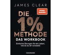 Die 1%-Methode - das Workbook: Einfache Übungen für ein Leben, wie du es dir vorstellst - Das offizielle Praxisbuch zum internationalen Nr.1-Bestseller
