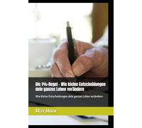 Die 1%-Regel - Wie kleine Entscheidungen dein ganzes Leben verändern: Wie kleine Entscheidungen dein ganzes Leben verändern