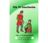 Die 10 Geschenke: Mal- & Meditationsbuch HANDBUCH-EDITION Für deinen inneren Jungen