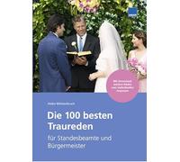 Die 100 besten Traureden: für Standesbeamte und Bürgermeister