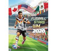 Die 100 Fussball Stars der WM 2026: Das große Malbuch mit den größten Fußballstars der Welt
