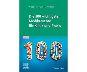 Die 100 wichtigsten Medikamente für Klinik und Praxis