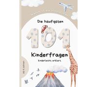 Die 101 häufigsten Kinderfragen: kindgerecht erklärt und spannend verpackt für neugierige Kinder ab 4 Jahren | Ideales Geschenk für Jungen und Mädchen