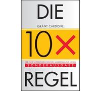 Die 10x-Regel: Der feine Unterschied zwischen Misserfolg und Erfolg