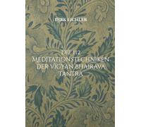 Die 112 Meditationstechniken der Vigyan Bhairava Tantra: Einfach tun