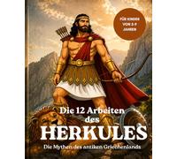 Die 12 Arbeiten des Herkules - Die Mythen des antiken Griechenlands für Kinder