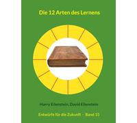 Die 12 Arten des Lernens: Entwürfe für die Zukunft - Band 15: 15/42