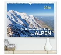 Die 12 dominantesten Berge der Alpen (hochwertiger Premium Wandkalender 2026 DIN A2 quer), Kunstdruck in Hochglanz: Alpine Höhepunkte im Portrait