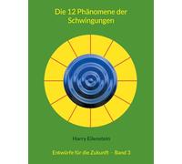 Die 12 Phänomene der Schwingungen: Entwürfe für die Zukunft - Band 3: 3/42