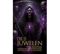 Die 13 Juwelen der Existenz: Und das Erwachen der Götter - Chronik: 2-13