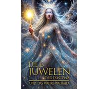 Die 13 Juwelen der Existenz: Und das wahre Walhalla: 3-13