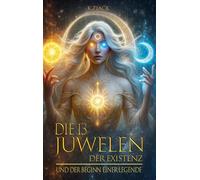 Die 13 Juwelen der Existenz: Und der Beginn einer Legende: 1-13