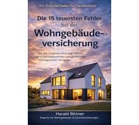 Die 15 teuersten Fehler bei der Wohngebäudeversicherung: Wie Hausbesitzer Unterversicherung, falsche Versicherungssummen und Elementarschäden vermeiden