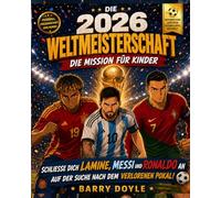 DIE 2026 WELTMEISTERSCHAFT DIE MISSION FÜR KINDER: SCHLIESSE DICH LAMINE, MESSI UND RONALDO AN AUF DER SUCHE NACH DEM VERLORENEN POKAL!