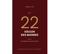 Die 22 Säulen des Mannes: Der Bauplan für ein Leben, das trägt
