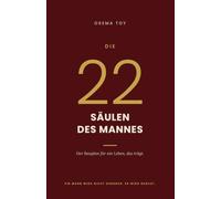Die 22 Säulen des Mannes: Der Bauplan für ein Leben, das trägt