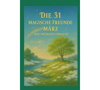Die 31 Magische Freunde März: Der Frühling erwacht