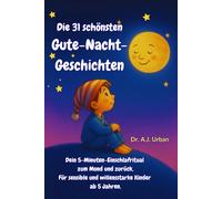 Die 31 schönsten Gute-Nacht-Geschichten.: Ein 5-Minuten-Einschlafritual zum Mond und zurück. Für willensstarke und sensible Kinder ab 5 Jahren. Mit und ohne ADHS!