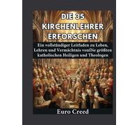 Die 35 Kirchenlehrer erforschen: Ein vollständiger Leitfaden zu Leben, Lehren und Vermächtnis vonDie größten katholischen Heiligen und Theologen