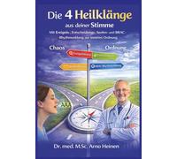 Die 4 Heilklänge aus deiner Stimme: Mit Ereignis-, Entscheidungs-, Seelen- und BRAC-Rhythmusklag zur inneren Ordnung (Die Wurzeln der Gesundheit - ... Tagen unseres Lebens und prägt unser Alter)