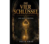 Die 4 Schlüssel: Band 1 - Der erste Schlüssel