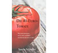 Die 40-Euro-Tomate: Was wir gewinnen, wenn wir aufhören nur Konsumenten zu sein