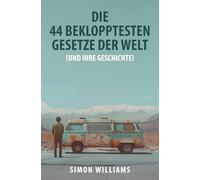 Die 44 beklopptesten Gesetze der Welt: (und ihre Geschichte)