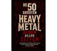 Die 50 größten Heavy Metal Alben aller Zeiten: Ein definitiver Leitfaden zu den Platten, die eine globale Musikrevolution entfacht haben
