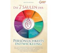 Die 7 Säulen der Persönlichkeitsentwicklung: Mit den Powermethoden aus der Psychologie zur besten Version Ihrer Selbst - Entfalten Sie das volle Potential Ihres Mindsets (inkl. Übungen & Workbook)