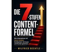 Die 7-Stufen Content-Formel: Wie Unternehmer mit klaren Inhalten Sichtbarkeit, Vertrauen und Kunden gewinnen.