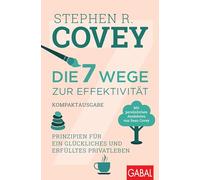 Die 7 Wege zur Effektivität - Kompaktausgabe: Prinzipien für ein glückliches und erfülltes Privatleben. Mit persönlichen Anekdoten von Sean Covey