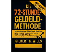 Die 72-Stunden-Geldmethode: So verdienen Sie diese Woche Ihre ersten 500 $ (auch wenn Sie pleite, verängstigt und ohne Erfahrung sind)