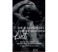 Die 8 Schlüssel zur weiblichen Lust: Wie du das Verlangen deiner Frau zurückeroberst