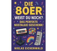 Die 80er: Weißt du noch?: Das perfekte Nostalgie-Geschenk!