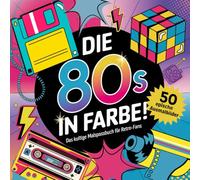 Die 80's in Farbe: Das kultige Malspaßbuch mit 50 epischen Ausmalbildern und witzigen Fun-Facts für alle Retro-Fans!
