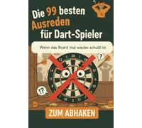 Die 99 besten Ausreden für Dart-Spieler: Lustiges Geschenkbuch. Die 99 besten Ausreden für Dart-Spieler zum abhaken. Die ultimative Sammlung, falls mal wieder das Board schuld ist.
