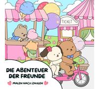 Die Abenteuer der Freunde - Malen nach Zahlen: Für Kinder und Erwachsene, ein einfaches und entspannendes Ausmalbuch zur Stressbewältigung (Malen nach Zahlen Ausmalbücher)