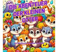 Die Abenteuer der kleinen Otter: ein Malbuch von Max und Ella