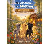 Die Abenteuer der Mopsies Lotte, Theo und Butch ... und das Licht im Schuppen