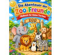 Die Abenteuer der Zoo-Freunde: Malbuch für kleine Tierfans - Ausmalen, Lachen und gute Gewohnheiten entdecken