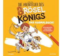 Die Abenteuer des Bröselkönigs: Das Ausmalbuch! 50 anspruchsvolle handgefertigte Zeichnungen zum Ausmalen und Gestalten für Kinder ab 4 Jahren | Ohne KI