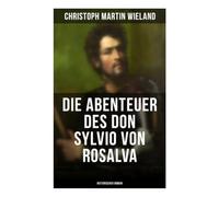 Die Abenteuer des Don Sylvio von Rosalva (Historischer Roman): Feenmärchen, Quijote-Parodie und Illusionssatire der deutschen Aufklärung