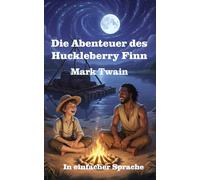 Die Abenteuer des Huckleberry Finn: In einfacher Sprache erzählt